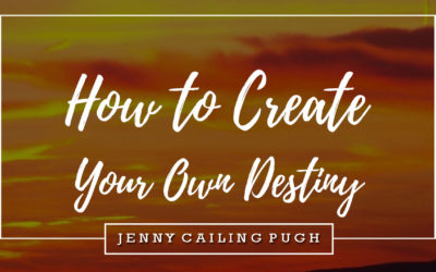 How to Create Your Own Destiny