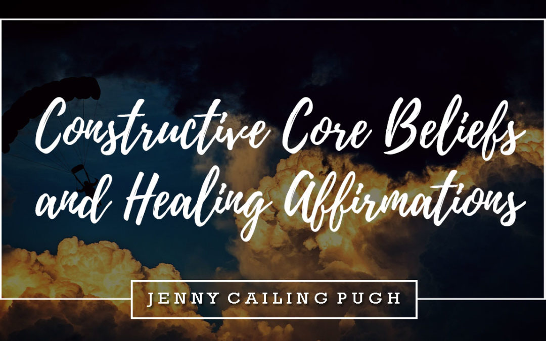 Constructive Core Beliefs and Healing Affirmations